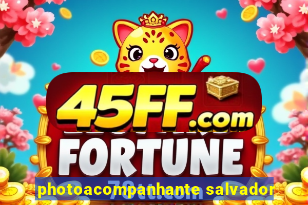 photoacompanhante salvador